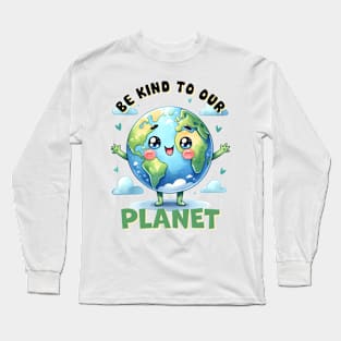 Be kind to our planet Long Sleeve T-Shirt